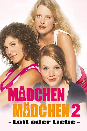Watch Madchen Madchen 2 Loft Oder Liebe Online 2004 Movie Yidio 