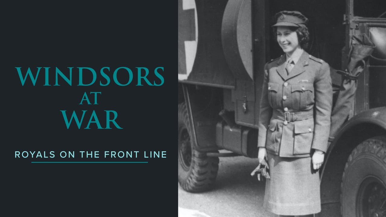 The Windsors at War - Royals on the front line