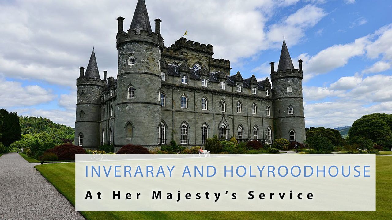 At Her Majesty's Service: Inveraray and Holyroodhouse Holyroodhouse