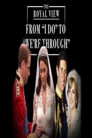 The Royal View: From 'I do' to 'We're Through'