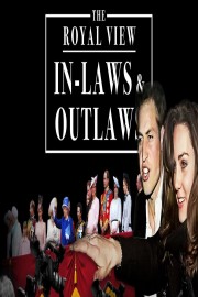 Exclusive! The Royal View: In-Laws and Outlaws