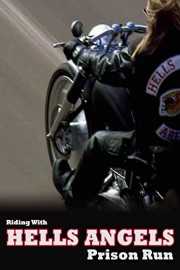 Riding With Hells Angels: Prison Run