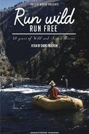 Run Wild Run Free: 50 years of wild and scenic rivers