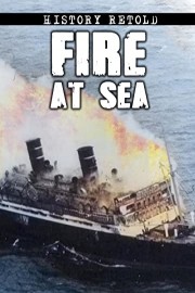 History Retold: Fire At Sea