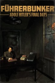 Fuhrerbunker: Adolf Hitler's Final Days