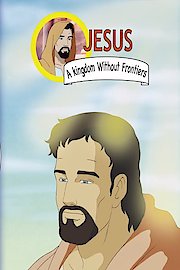 Jesus: A Kingdom Without Frontiers: An Animated Classic