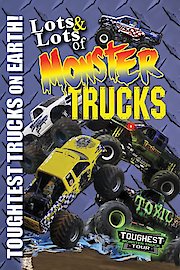 Lots and Lots of Monster Trucks - Toughest Monster Trucks on Earth! V2