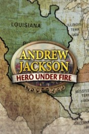 Andrew Jackson: Hero Under Fire