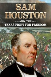 Sam Houston and the Texas Fight for Freedom