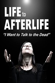 Life to AfterLife: I Want To Talk To The Dead