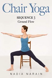 Nadia Narain: Chair Yoga Sequence 3 - Ground Flow