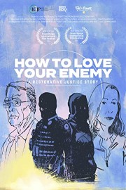How to Love Your Enemy: A Restorative Justice Story