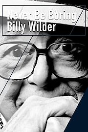 Never Be Boring: Billy Wilder