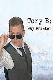 Tony B: Day Drinker