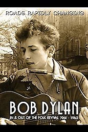 Bob Dylan: Roads Rapidly Changing - in & Out of the Folk Revival 1961 - 1965