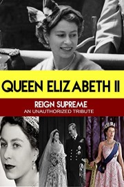Queen Elizabeth II Reign Supreme - An Unauthorized Story