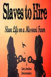 Slaves to Hire: Slave Life on a Missouri Farm