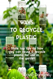 More Ways to Recycle Plastic in the Garden