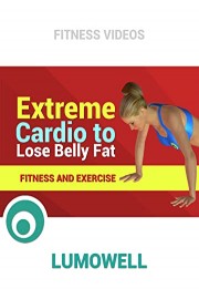 Extreme Cardio to Lose Belly Fat - Fitness and Exercise