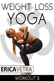Weight Loss Yoga Workout 3 - Erica Vetra