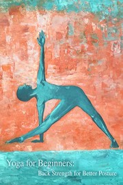 Yoga for Beginners: Back Strength for Better Posture
