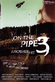On the Pipe 3: Another Hit