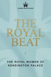 The Royal Beat: Royal Women of Kensington Palace