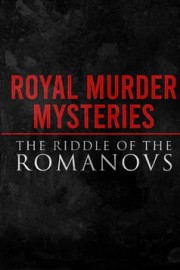 Royal Murder Mysteries: The Riddle of the Romanovs
