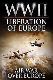 WWII Liberation of Europe - Air War Over Europe