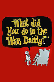 What Did You Do in the War, Daddy