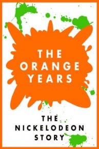 The Orange Years: The Nickelodeon Story