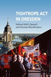 Tightrope act in Dresden - Helmut Kohl's Speech and German Reunification