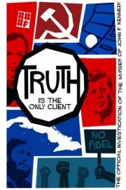 Truth Is the Only Client: The Official Investigation of the Murder of John F. Kennedy