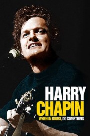 Harry Chapin: When in Doubt, Do Something
