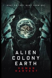 Alien Colony Earth: Human Harvest