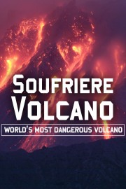 Soufriere Volcano: World's Most Dangerous Volcano