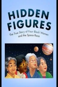 Hidden Figures: The True Story of Four Black Women and the Space Race