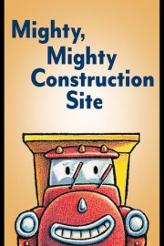 Mighty, Mighty Construction Site