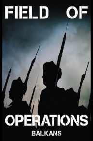 Field of Operations: Balkans