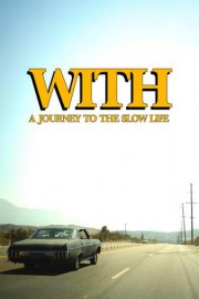 With: A Journey to the Slow Life