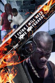 I Think I Will Need Some Bodyguards