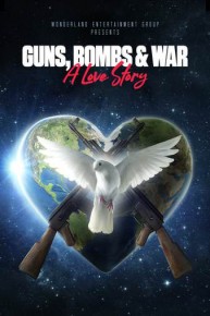 Guns, Bombs & War: A Love Story