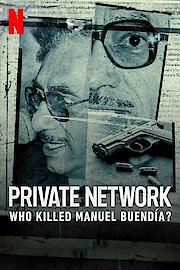 Private Network: Who Killed Manuel Buendia?