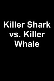 Killer Shark vs. Killer Whale