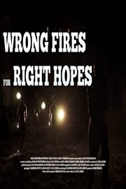 Wrong Fires For Right Hopes