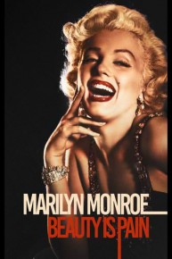 Marilyn Monroe: Beauty is Pain