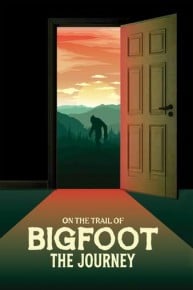 On the Trail of Bigfoot: The Journey