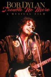 Bob Dylan: Trouble No More - A Musical Film