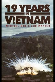 19 Years in Vietnam: Murder Mines and Mayhem