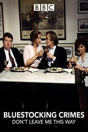 Bluestocking Crimes: Don't Leave Me This Way